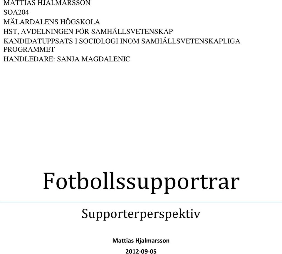 INOM SAMHÄLLSVETENSKAPLIGA PROGRAMMET HANDLEDARE: SANJA