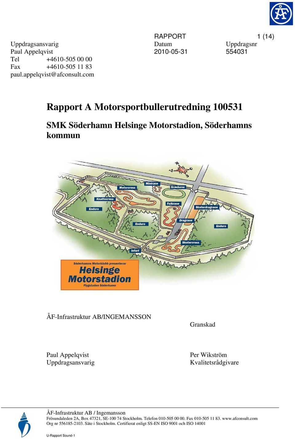 kommun ÅF-Infrastruktur AB/INGEMANSSON Granskad Uppdragsansvarig Per Wikström Kvalitetsrådgivare ÅF-Infrastruktur AB / Ingemansson