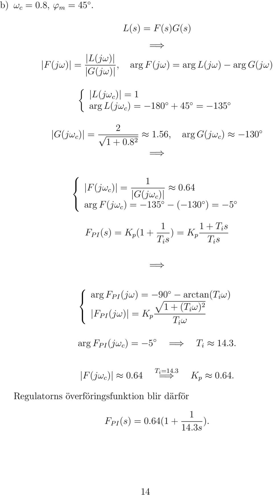 1 + 0.8 2 1.56, arg G(jω c) 130 = 1 F(jω c ) = G(jω c ) 0.