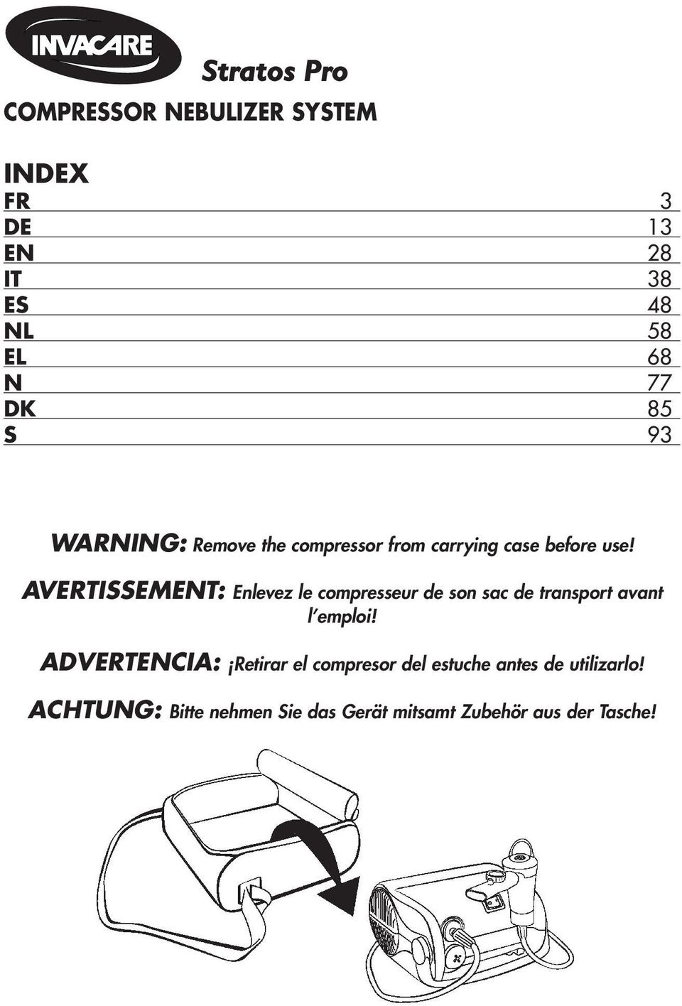 AVERTISSEMENT: Enlevez le compresseur de son sac de transport avant l emploi!
