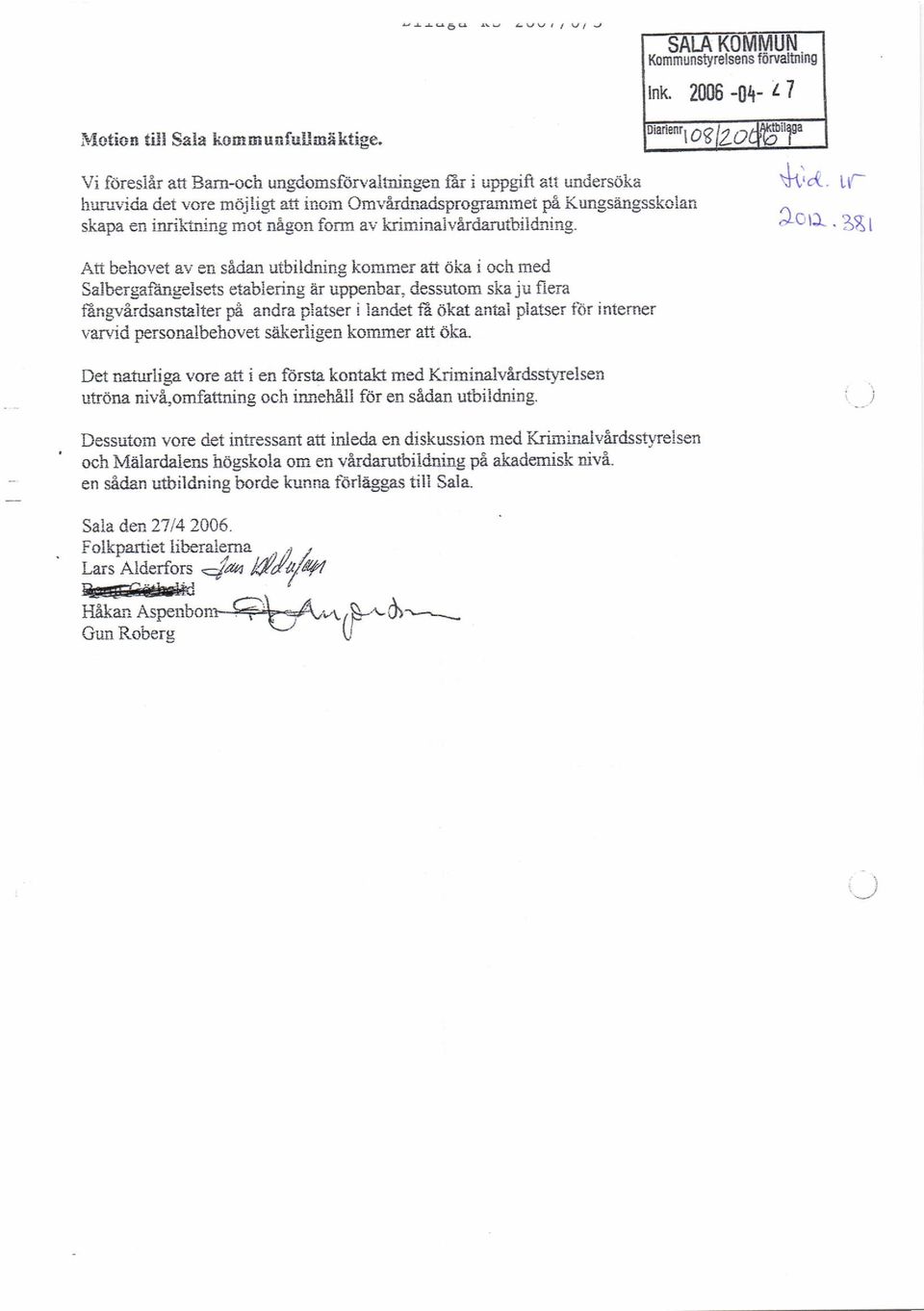 en inriktning mot nigon form av kriminalvirdarutbildning. Att behovet av en sidan utbildning kommer att 6ka i och med Salbergfdngelsets etablering tr uppenbar, dessutom si<.