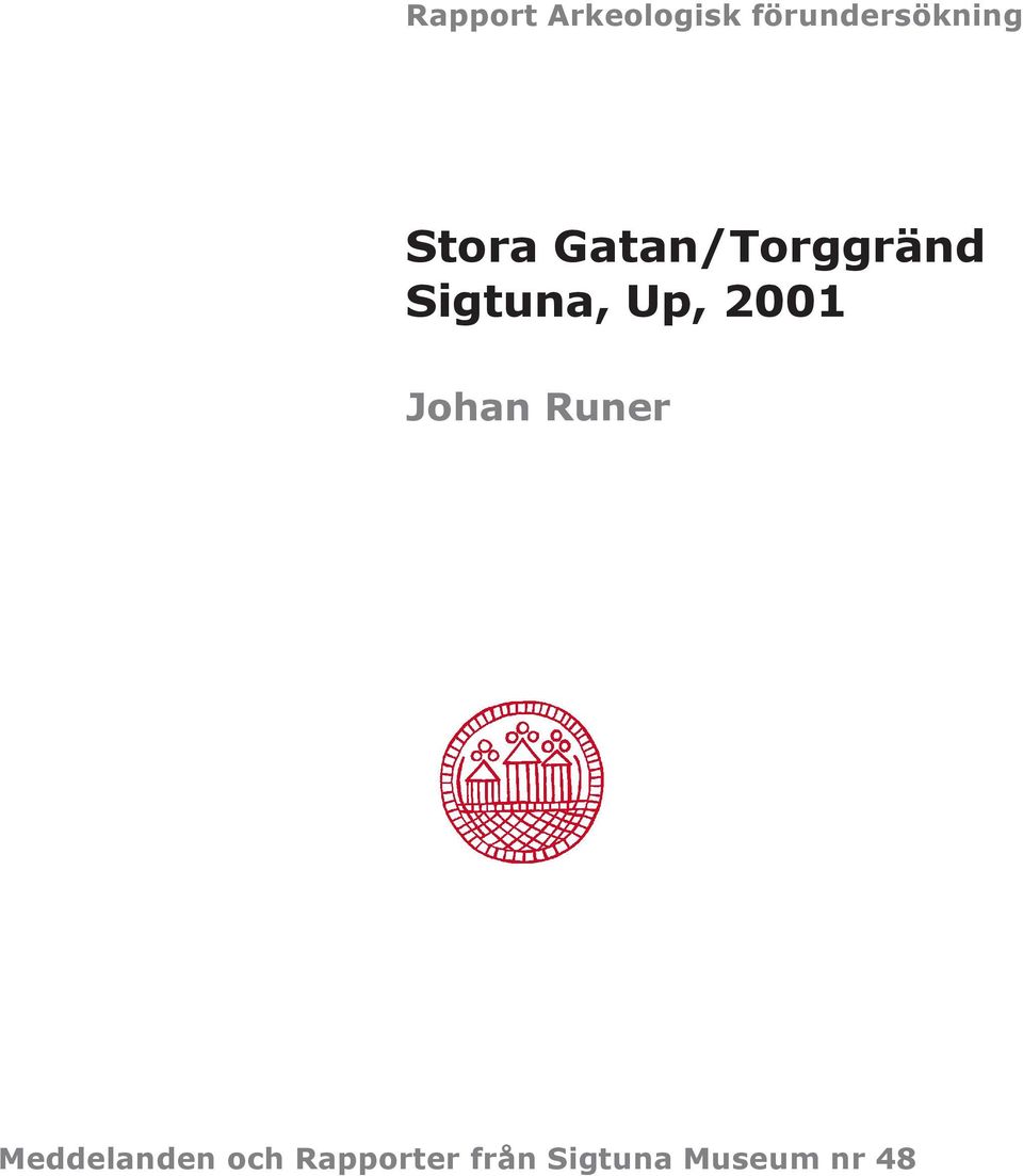 Gatan/Torggränd Sigtuna, Up, 2001