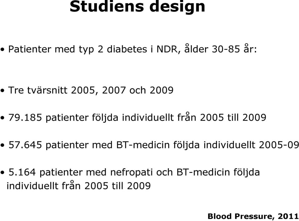 185 patienter följda individuellt från 2005 till 2009 57.