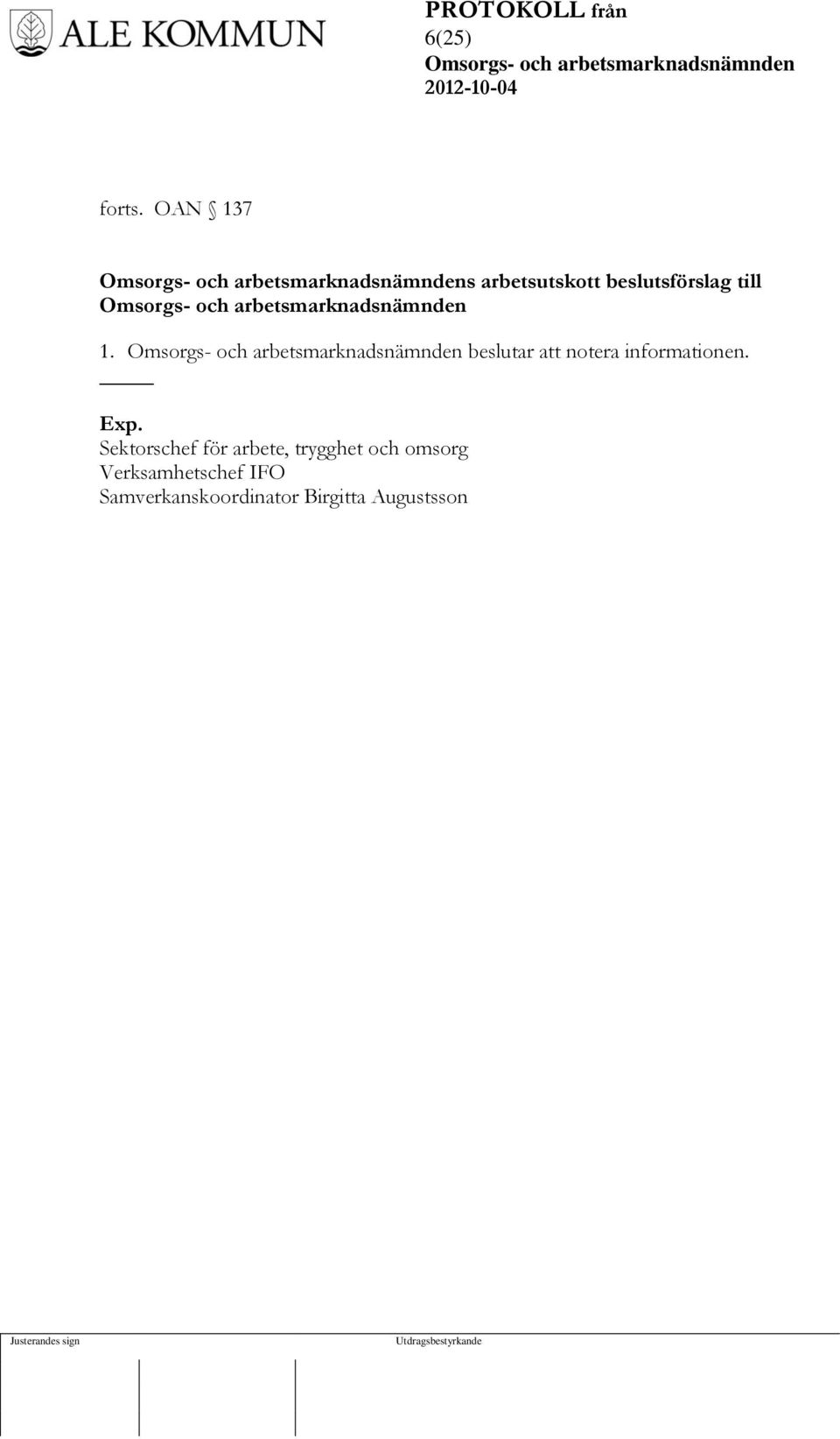 beslutar att notera informationen. Exp.