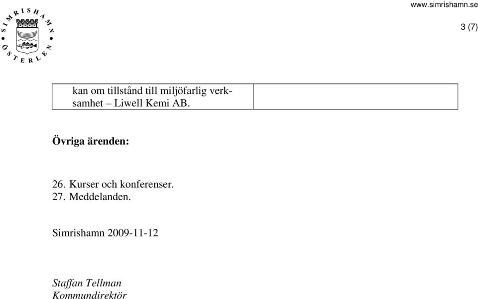 Övriga ärenden: 26. Kurser och konferenser.