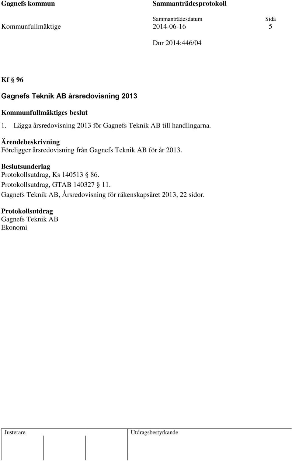 Föreligger årsredovisning från Gagnefs Teknik AB för år 2013., Ks 140513 86.