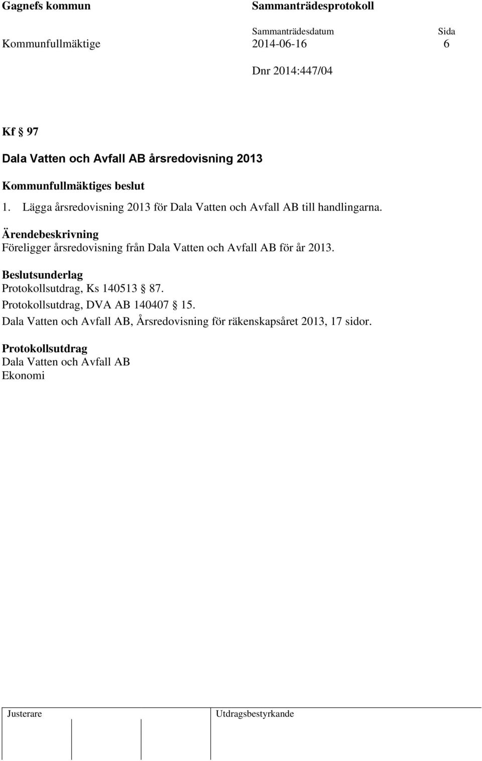 Föreligger årsredovisning från Dala Vatten och Avfall AB för år 2013., Ks 140513 87.
