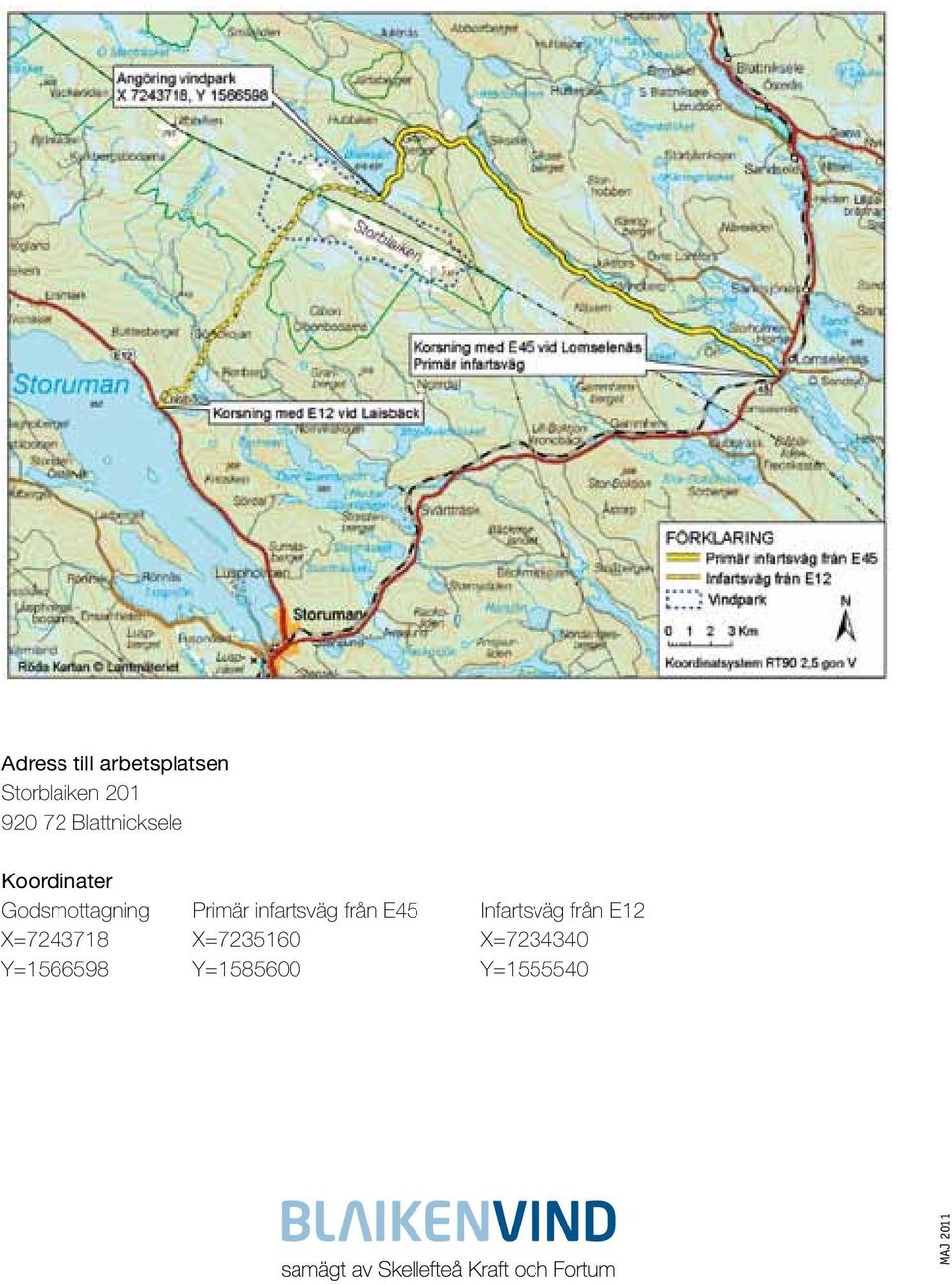 infartsväg från E45 Infartsväg från E12 X=7243718
