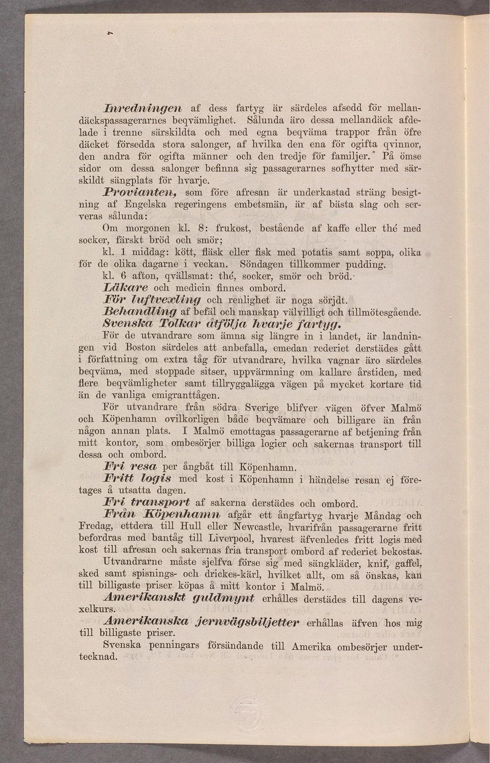 den andra om dessa salonger beñnna sig passagerarnes med särsidor sofhytter för hvarje.