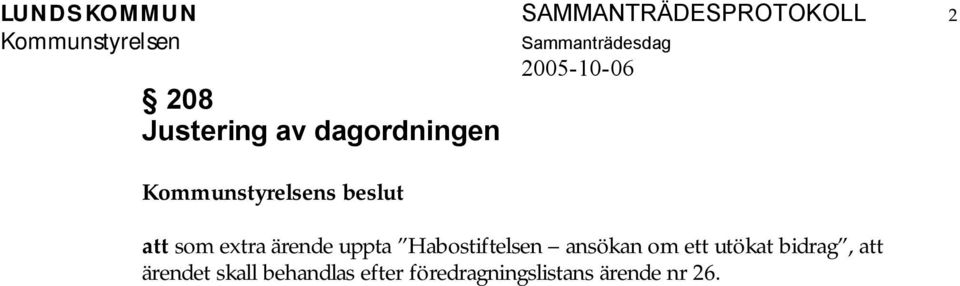 Habostiftelsen ansökan om ett utökat bidrag, att