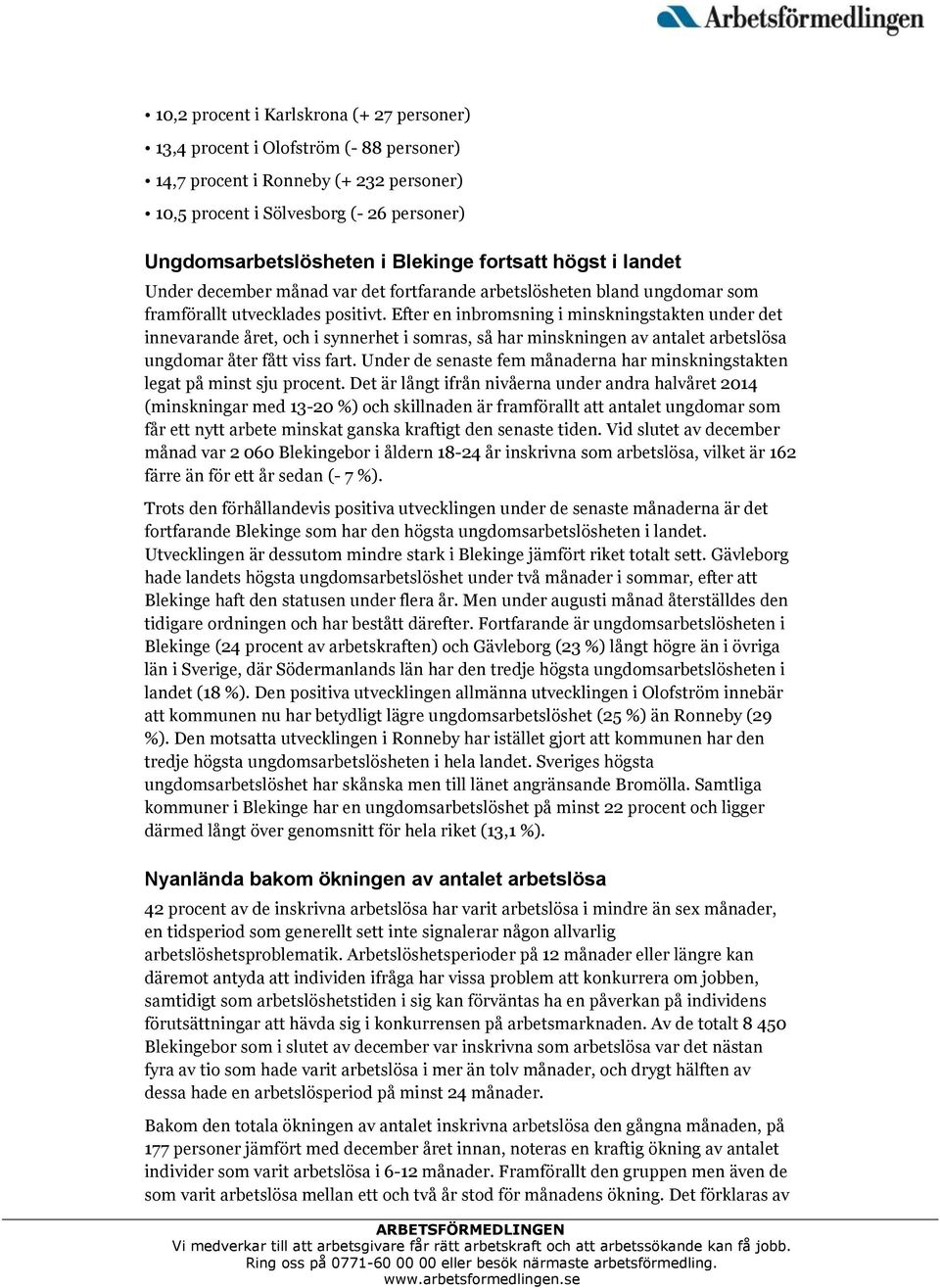 Efter en inbromsning i minskningstakten under det innevarande året, och i synnerhet i somras, så har minskningen av antalet arbetslösa ungdomar åter fått viss fart.