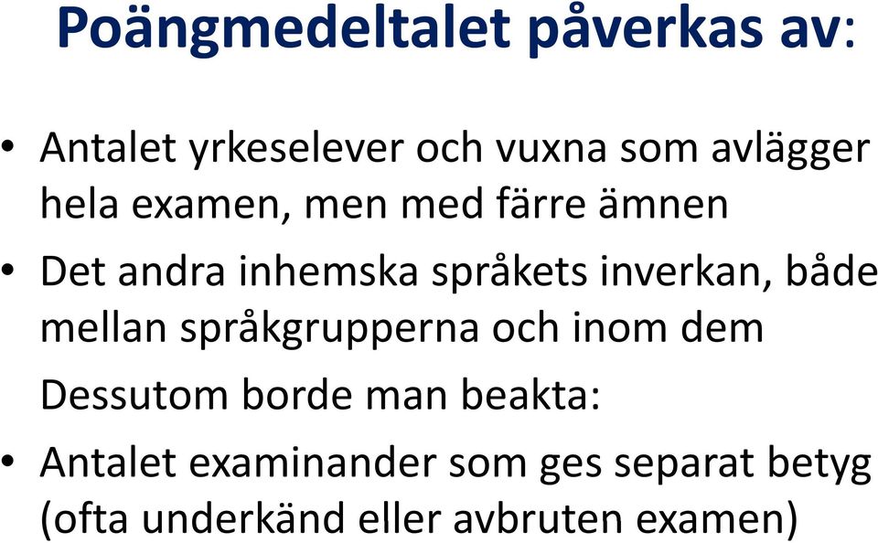 både mellan språkgrupperna och inom dem Dessutom borde man beakta: