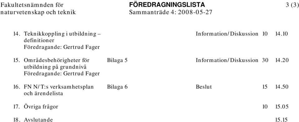Områdesbehörigheter för utbildning på grundnivå Föredragande: Gertrud Fager 16.