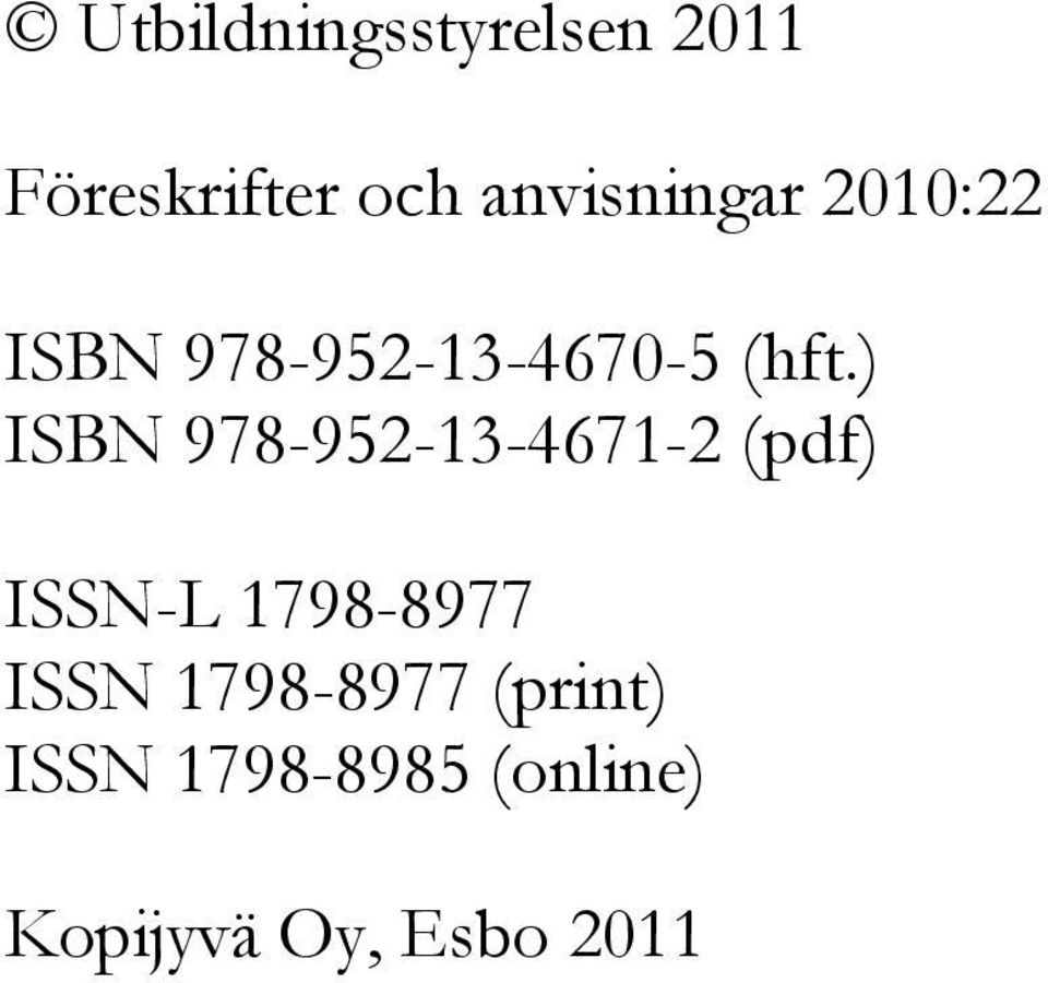 ) ISBN 978-952-13-4671-2 (pdf) ISSN-L 1798-8977