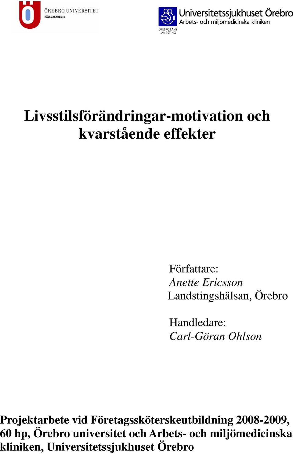 Projektarbete vid Företagssköterskeutbildning 2008-2009, 60 hp, Örebro