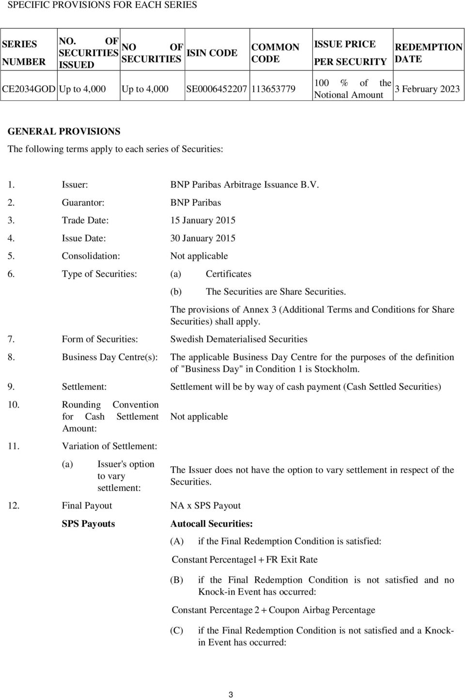 2023 GENERAL PROVISIONS The following terms apply to each series of Securities: 1. Issuer: BNP Paribas Arbitrage Issuance B.V. 2. Guarantor: BNP Paribas 3. Trade Date: 15 January 2015 4.