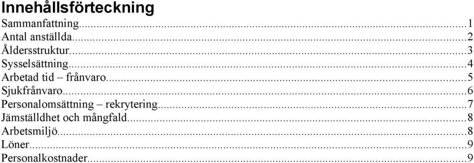 ..5 Sjukfrånvaro...6 Personalomsättning rekrytering.