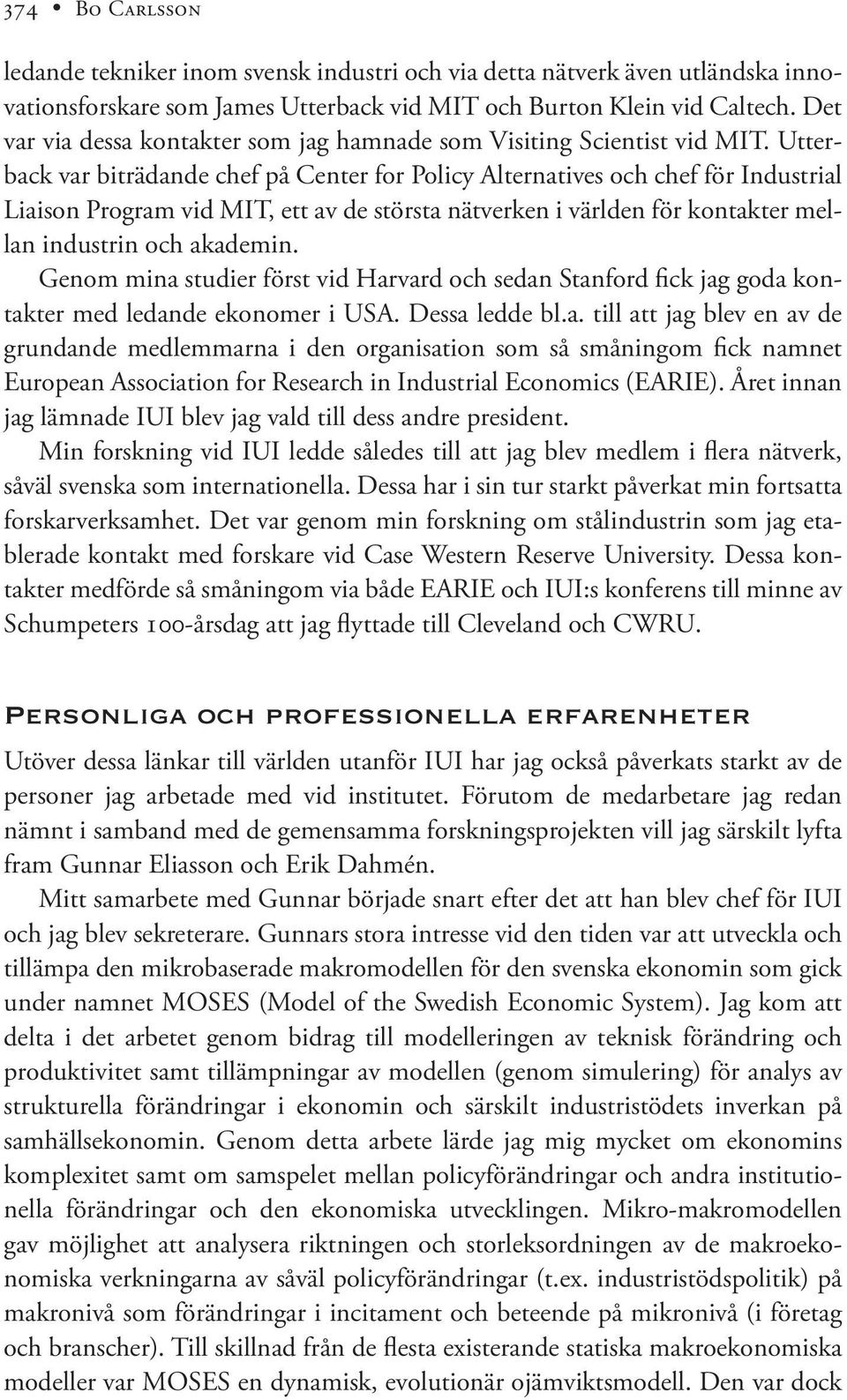 Utterback var biträdande chef på Center for Policy Alternatives och chef för Industrial Liaison Program vid MIT, ett av de största nätverken i världen för kontakter mellan industrin och akademin.