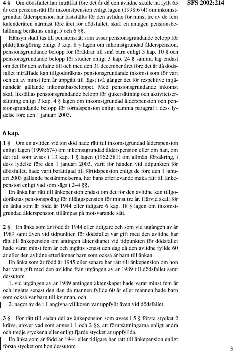 Hänsyn skall tas till pensionsrätt som avser pensionsgrundande belopp för plikttjänstgöring enligt 3 kap.