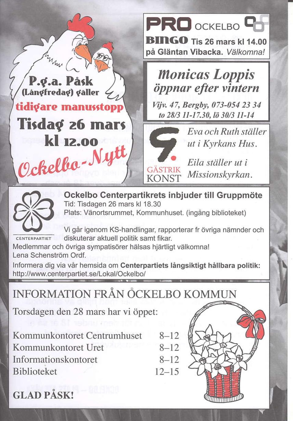 Ockelbo Centerpartikrets inbjuder till Gruppmtite Tid: Tisdagen 26 mars kl 18.30 Plats: Venortsrummei, Kommunhuset.