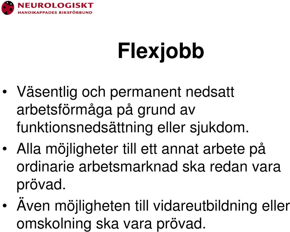 Alla möjligheter till ett annat arbete på ordinarie arbetsmarknad