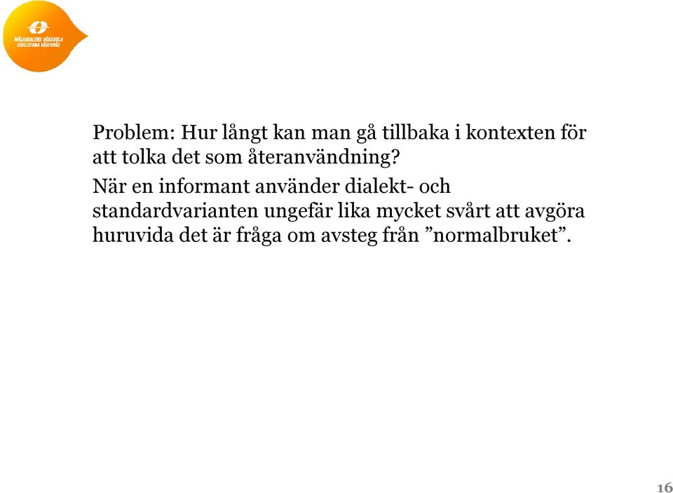 När en informant använder dialekt- och standardvarianten