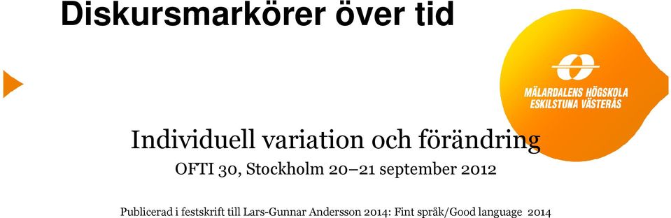 september 2012 Publicerad i festskrift till