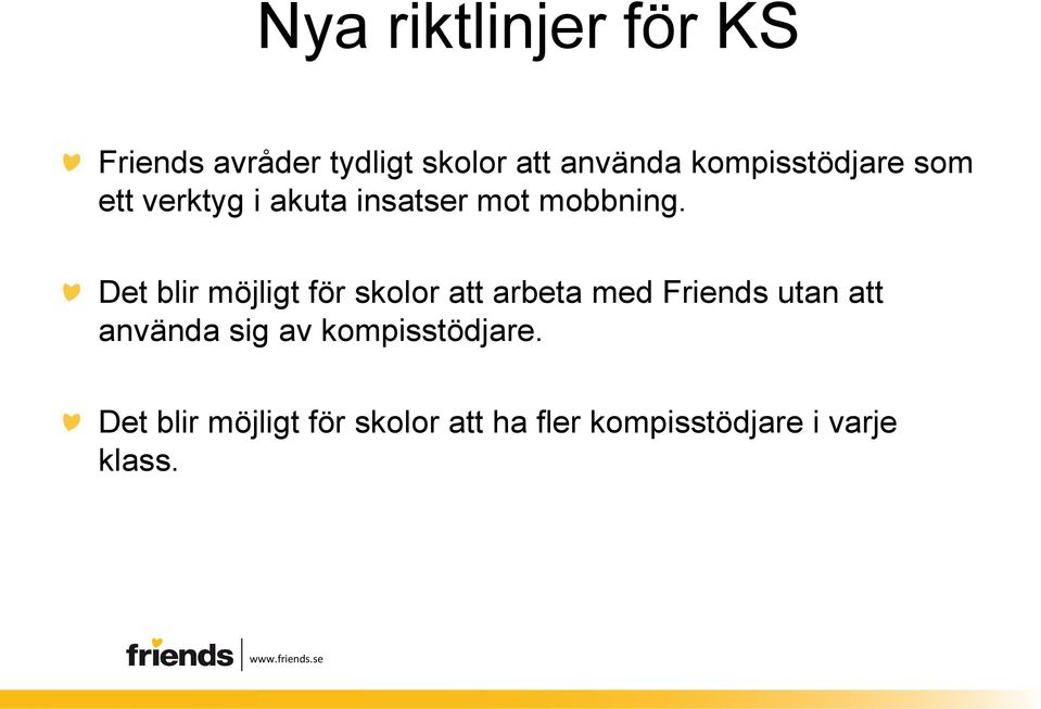 Det blir möjligt för skolor att arbeta med Friends utan att använda sig