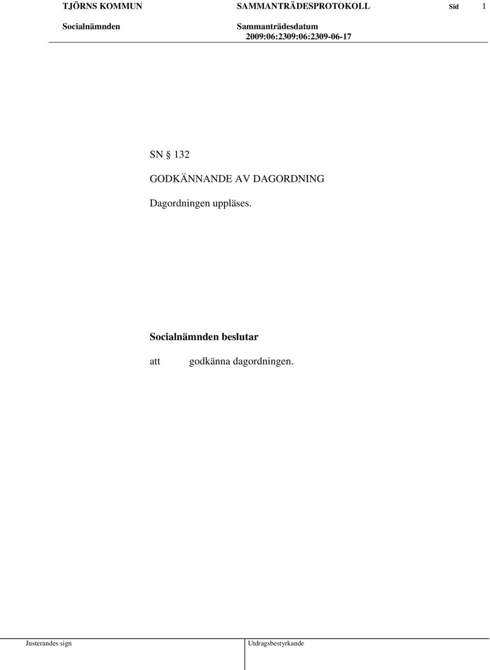 Dagordningen uppläses.