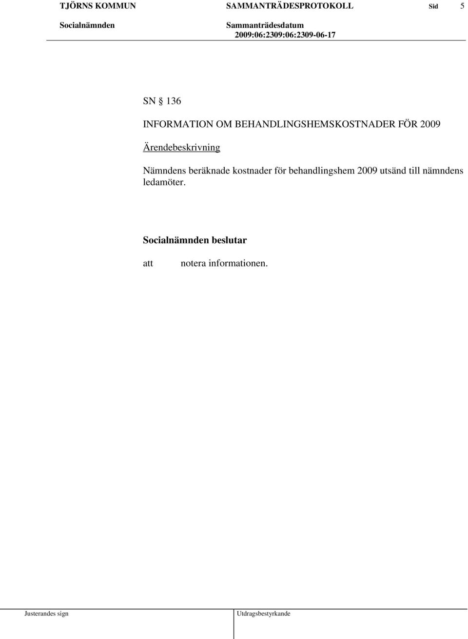 beräknade kostnader för behandlingshem 2009