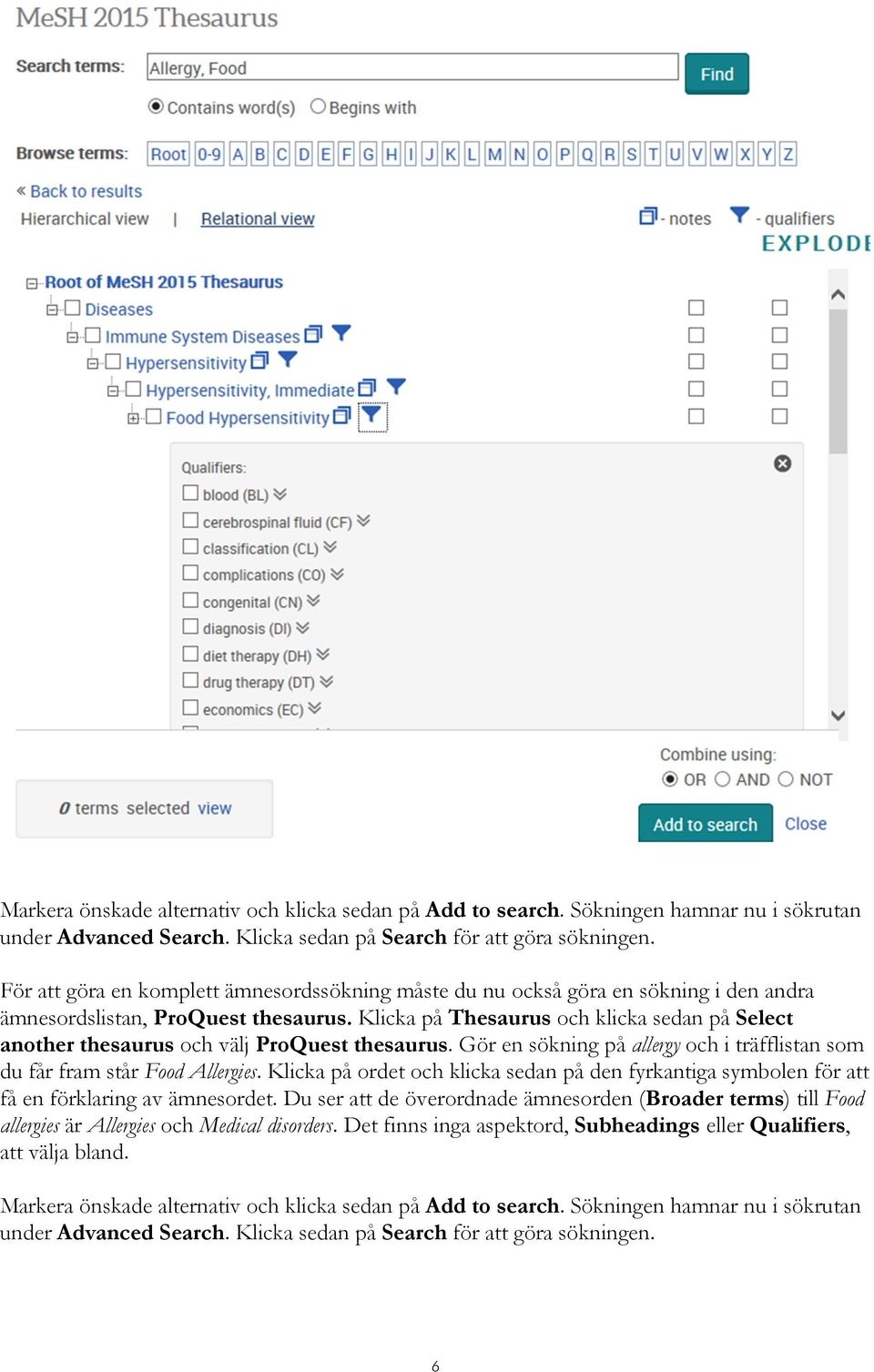 Klicka på Thesaurus och klicka sedan på Select another thesaurus och välj ProQuest thesaurus. Gör en sökning på allergy och i träfflistan som du får fram står Food Allergies.