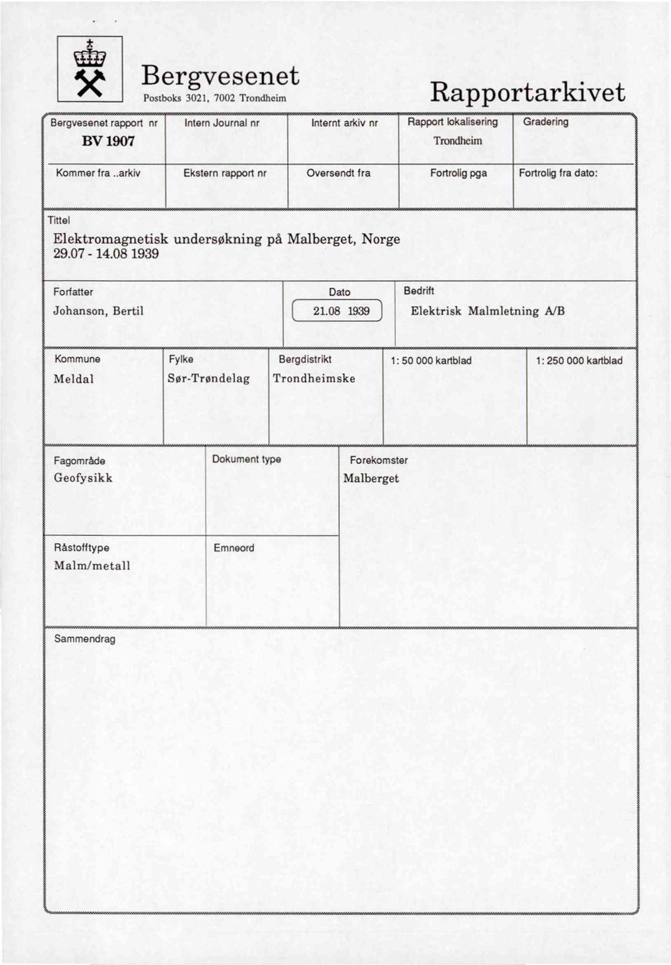 .arkiv Ekstern rapport nr Oversendt fra Fortrolig pga Fortrolig ha dato: Tittel Elektromagnetisk undersøkning på Malberget, Norge 29.07-14.