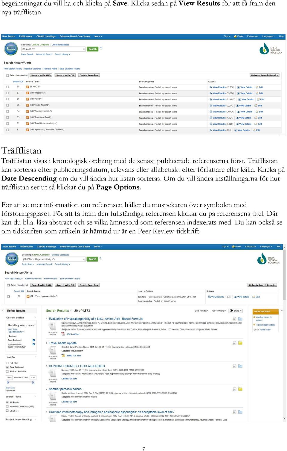 Träfflistan kan sorteras efter publiceringsdatum, relevans eller alfabetiskt efter författare eller källa. Klicka på Date Descending om du vill ändra hur listan sorteras.