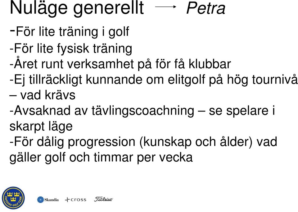 på hög tournivå vad krävs -Avsaknad av tävlingscoachning se spelare i skarpt