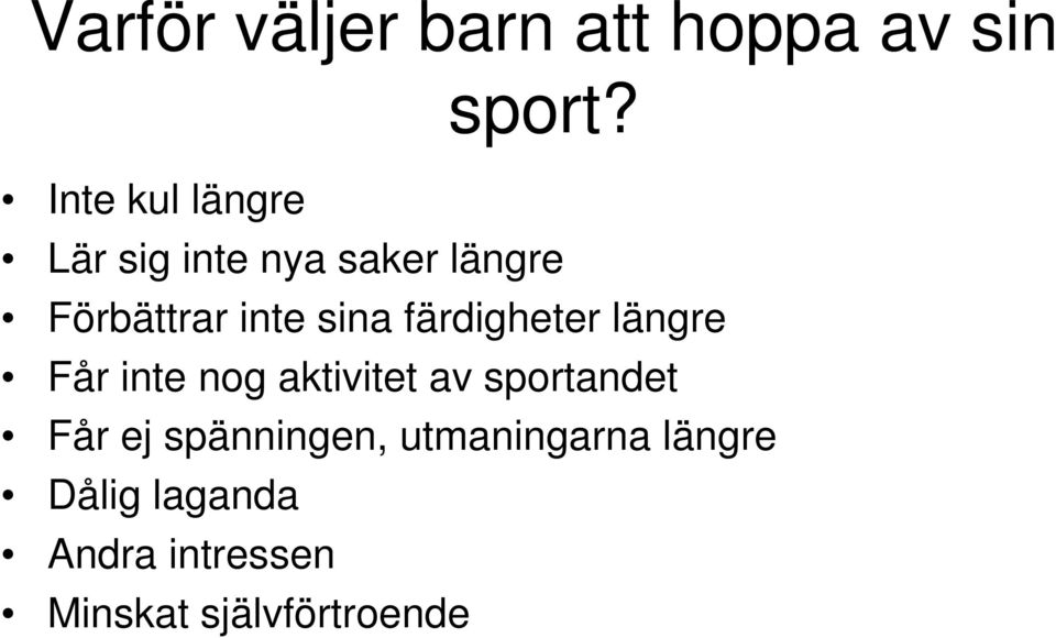 sina färdigheter längre Får inte nog aktivitet av sportandet Får