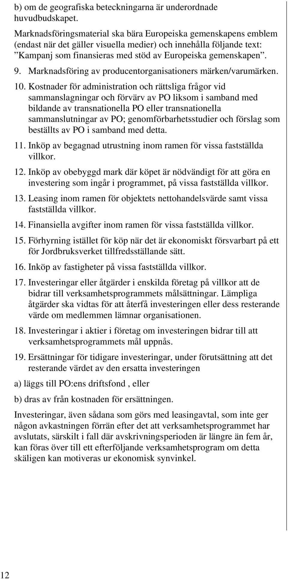 Marknadsföring av producentorganisationers märken/varumärken. 10.