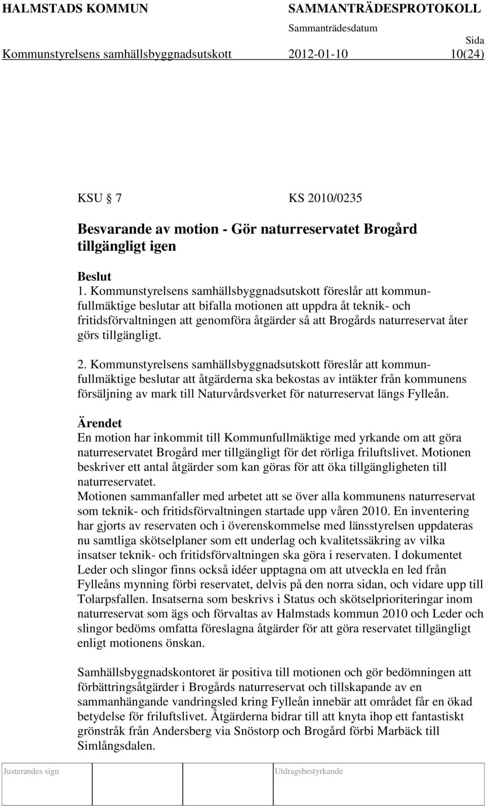 naturreservat åter görs tillgängligt. 2.