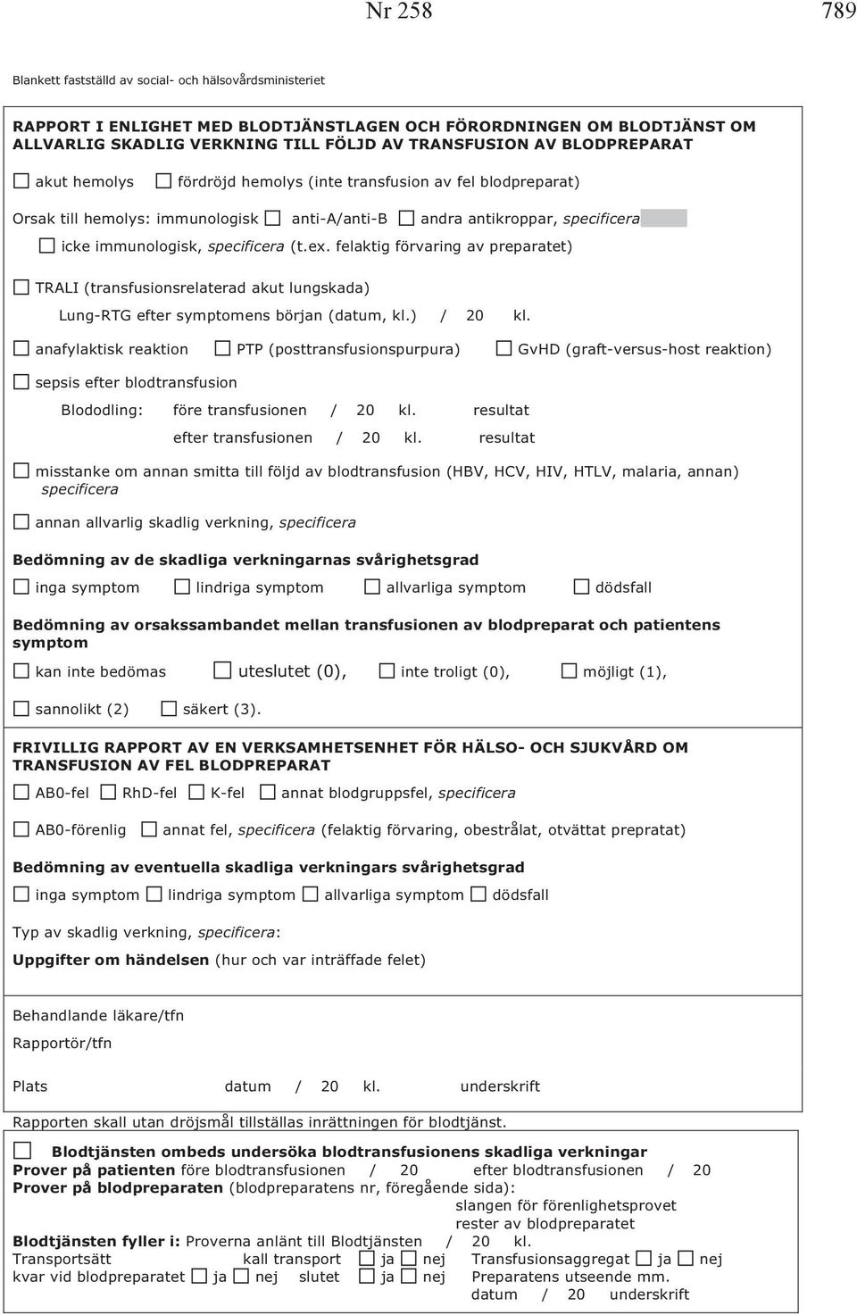 felaktig förvaring av preparatet) TRALI (transfusionsrelaterad akut lungskada) Lung-RTG efter symptomens början (datum, kl.) / 20 kl.