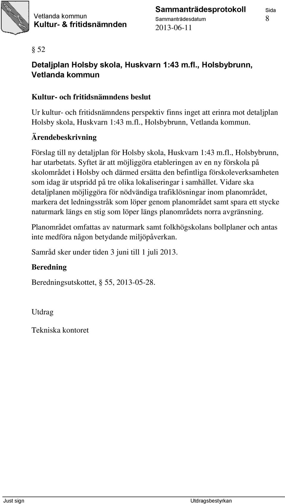 fl., Holsbybrunn, har utarbetats.