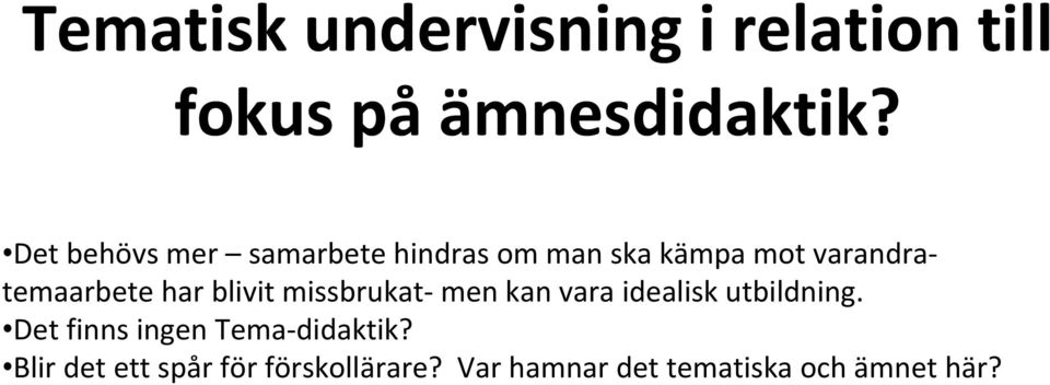 har blivit missbrukat men kan vara idealisk utbildning.