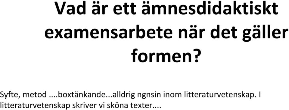 ..alldrig ngnsin inom litteraturvetenskap.