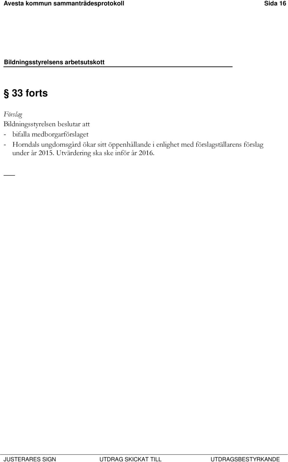 Horndals ungdomsgård ökar sitt öppenhållande i enlighet med