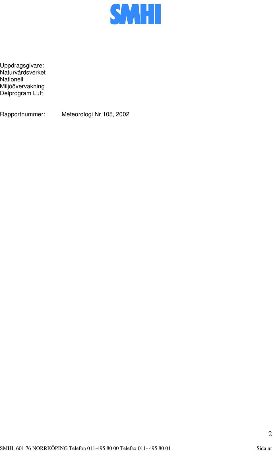 Rapportnummer: Meteorologi Nr 5, 22 2 SMHI,