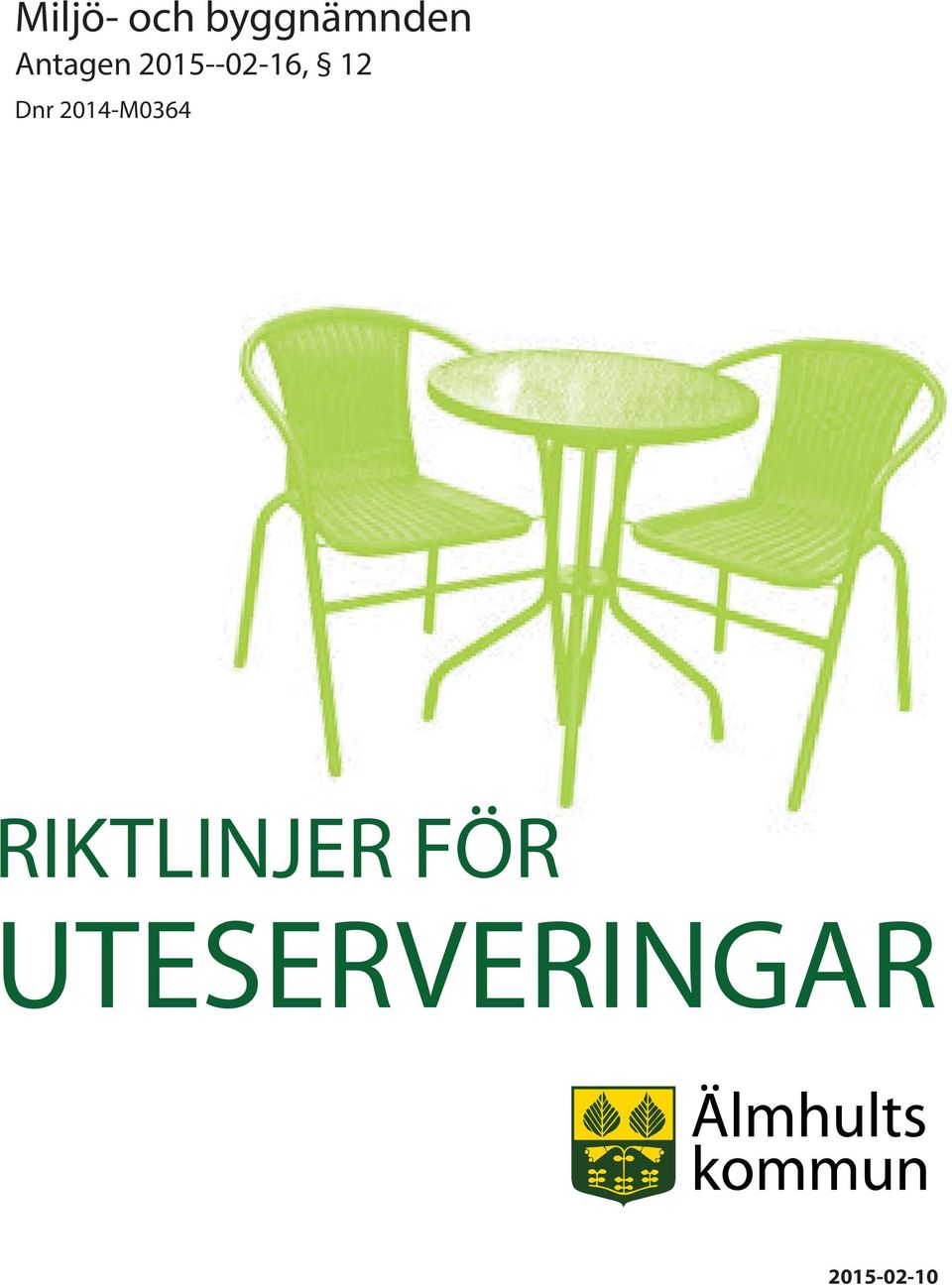 Dnr 2014-M0364 RIKTLINJER