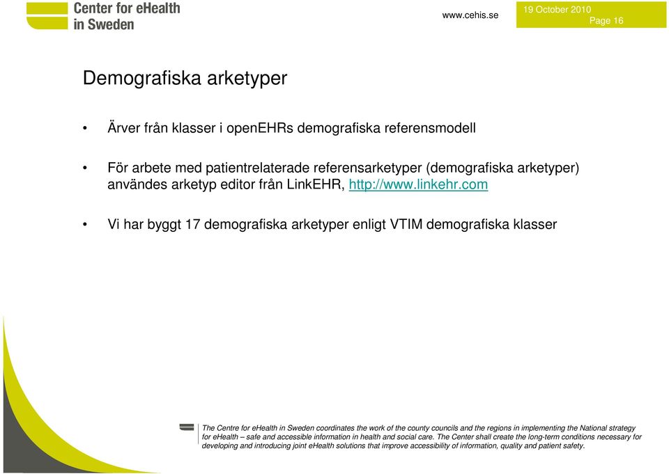(demografiska arketyper) användes arketyp editor från LinkEHR, http://www.