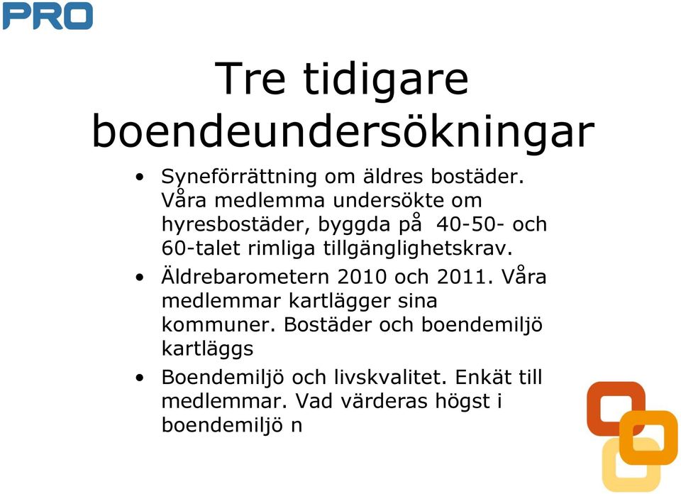 tillgänglighetskrav. Äldrebarometern 2010 och 2011. Våra medlemmar kartlägger sina kommuner.