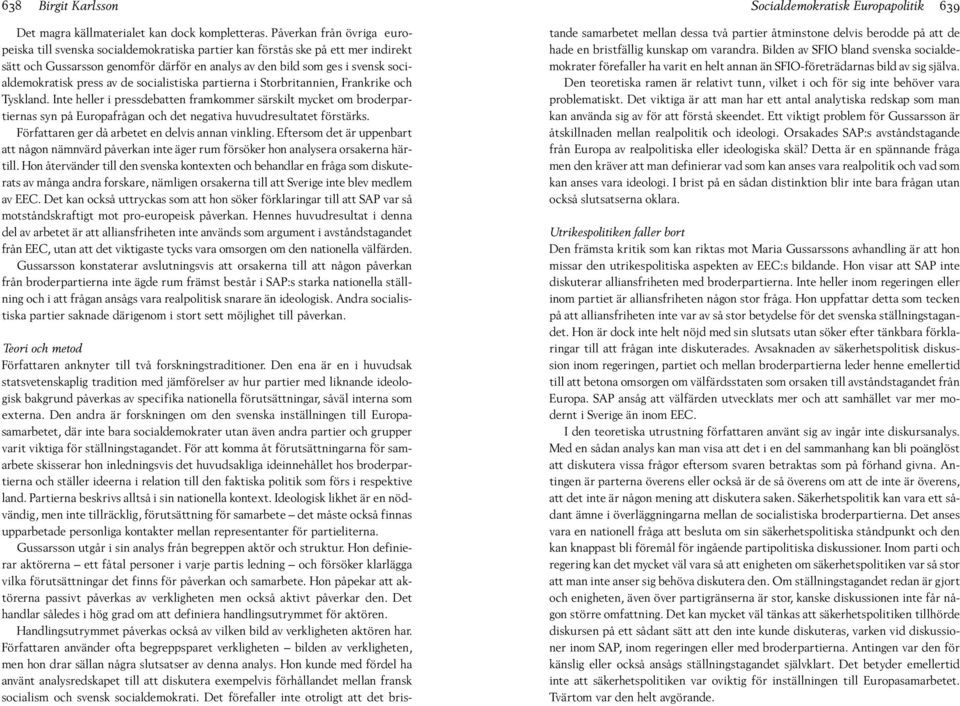 socialdemokratisk press av de socialistiska partierna i Storbritannien, Frankrike och Tyskland.
