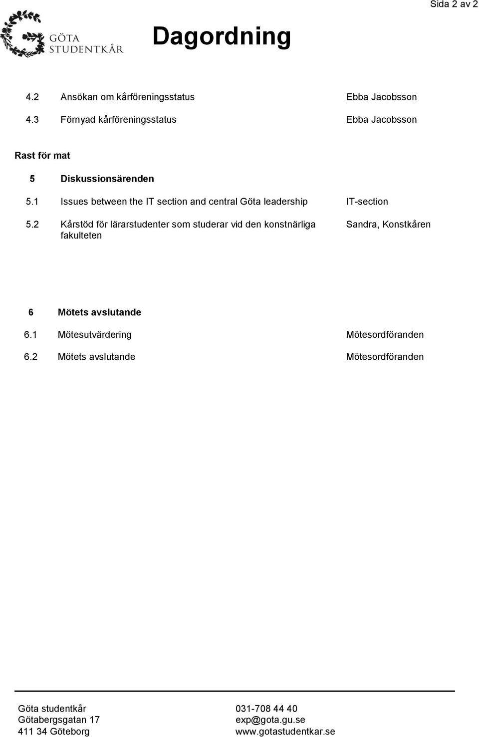 1 Issues between the IT section and central Göta leadership IT-section 5.