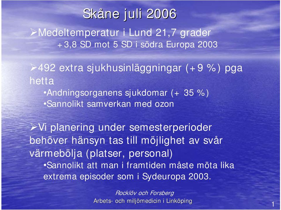 Vi planering under semesterperioder behöver hänsyn tas till möjlighet av svår värmebölja (platser,