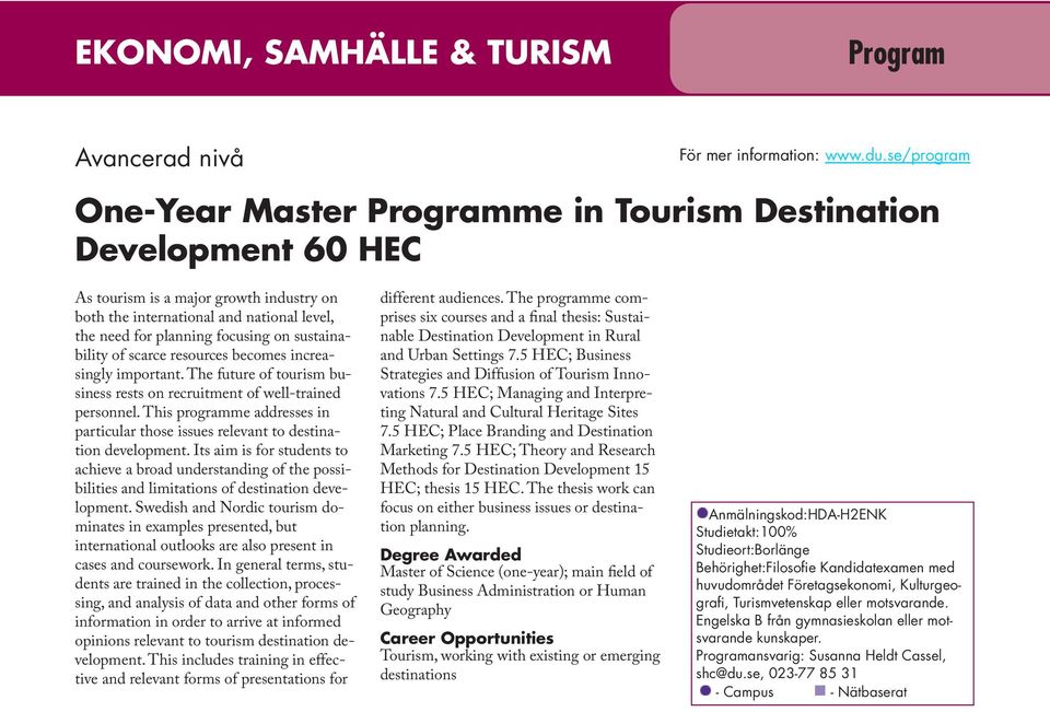 sustainability of scarce resources becomes increasingly important. The future of tourism business rests on recruitment of well-trained personnel.